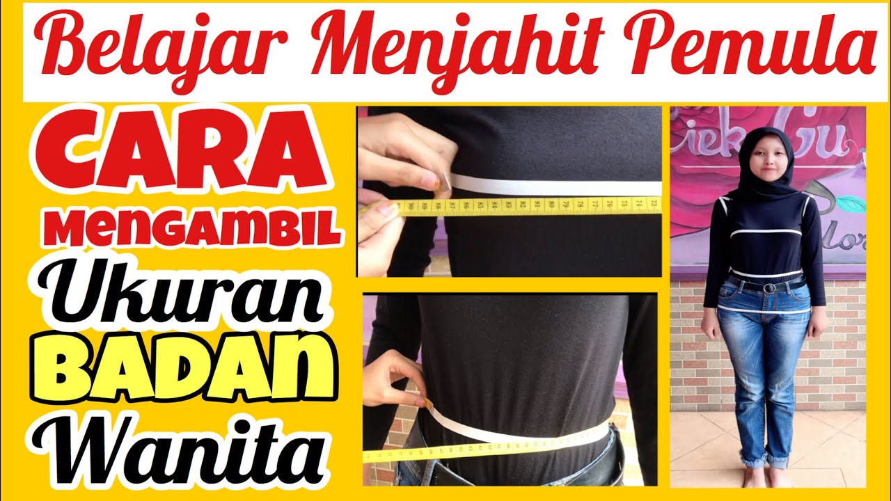 CARA MENGUKUR I MENGAMBIL UKURAN I BADAN WANITA LENGKAP ...