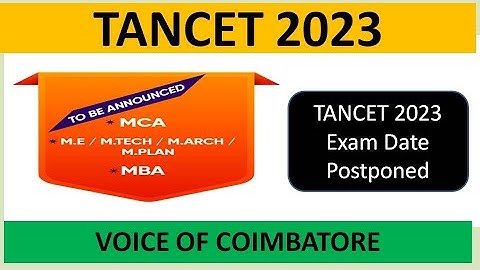 TANCET 2023 |MBA MCA ME MTECH MARCH MPLAN EXAMINATION POSTPONED?| IMPORTANT UPDATE