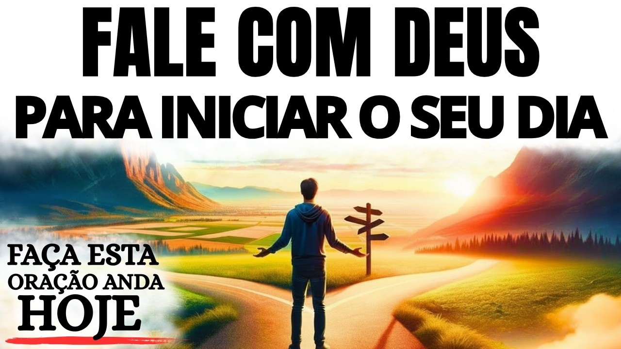 FALE COM DEUS PARA INICIAR O SEU DIA | ORAÇÃO DA MANHÃ PODEROSA