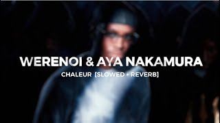Werenoi feat Aya Nakamura - Chaleur [slowed + reverb]