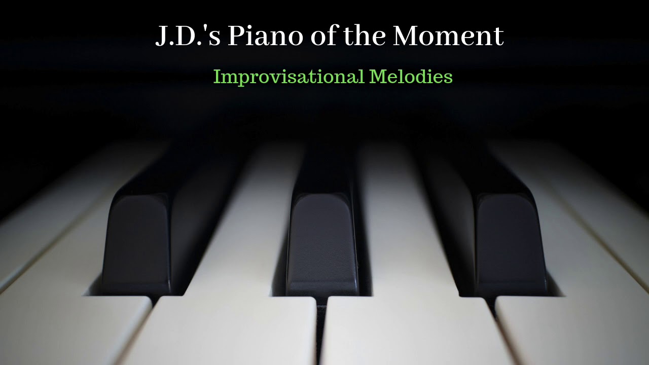 Watch J.D.'s Piano of the Moment (Take 47: Distant Journey) on YouTube Watch J.D.'s Piano of the Moment (Take 47: Distant Journey) on YouTube