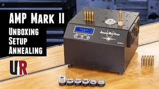 Annealing Made Perfect: AMP Mark II Unboxing, Setup, Annealing 308 Winchester and 6.5 Creedmoor