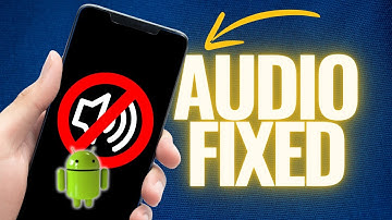 How to Fix No Sound on Android Phone