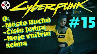 #15 | Q: Město duchů / Číslo Jedna / Moje vnitřní šelma | Cyberpunk 2077 CZ Lets Play | CZ