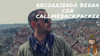 Un recorrido por Berna Suiza con Callmebackpacker