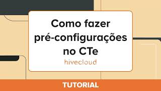 Tutorial: Como pré-configurar o emissor de CTe - Hivecloud