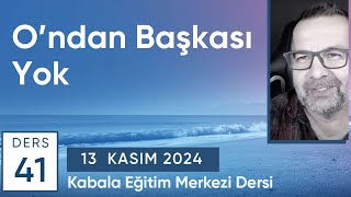 Ders 41 Ondan Başkası Yok 13.11.2024