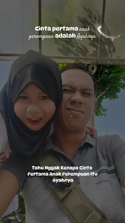 Ayah, adalah Cinta Pertama Anak Permpuan - Story 30 detik - Story whatsapp tentang kehidupan