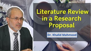 Literature Review in a Research Proposal | Dr. Khalid Mahmood
