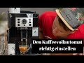 Kaffeevollautomaten Einstellen | Füllmenge, Mahlgrad und Kaffeebohnen Auswahl