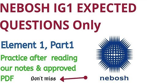 Nebosh IG1 element 1 Part 1 Exam expected questions  with Answer | email for Pdf | Safety Forum