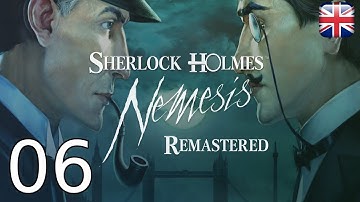 Sherlock Holmes: Nemesis Remastered - [06/13] - [July 16 - Part 1] - English Walkthrough