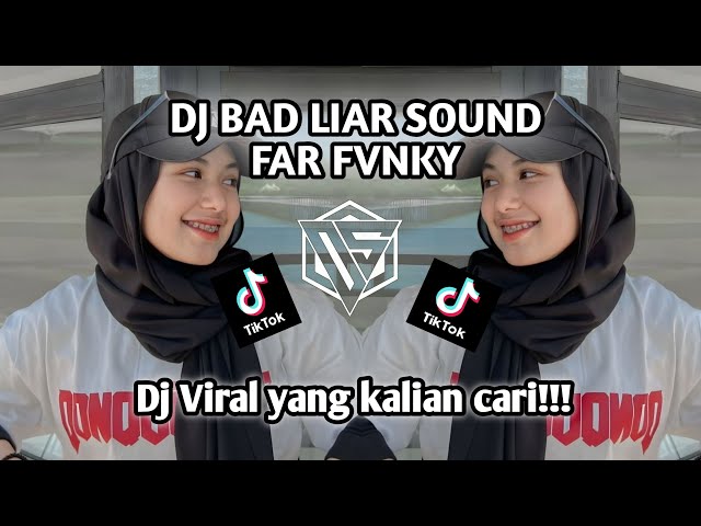 DJ BAD LIAR SOUND FAR FVNKY VIRAL DITIKTOK YANG KALIAN CARI!!! class=