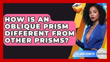 How Is An Oblique Prism Different From Other Prisms? - All About Geometry