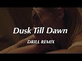 Dusk Till Dawn ZAYN Feat Sia Official DRILL Remix Dusk Till Dawn ZAYN Feat Sia Official DRILL Remix