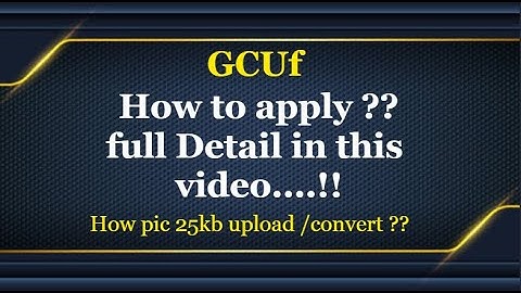 GCUF Pic Uploading Error || GCUF Admissions || Apply 2022