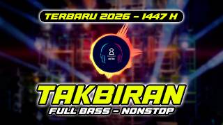 TAKBIR HARI RAYA IDUL FITRI FULL BASS SLOW TERBARU 2026 - TAKBIR IDUL FITRI REMIX NONSTOP