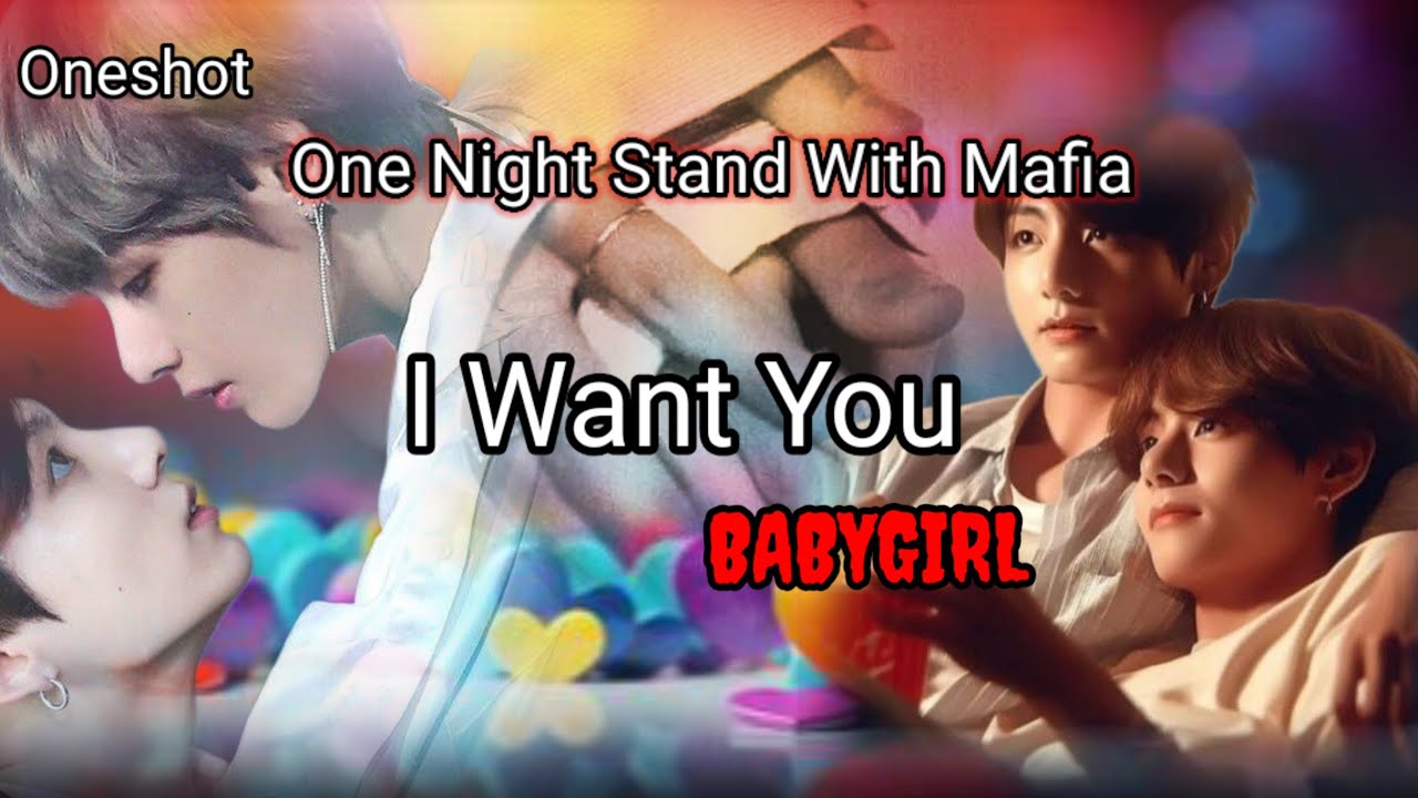 || I Want You Babygirl❤️|| taekook dark romance/One night stand with mafia oneshot #taekook #yoonmin