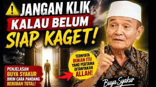 🔥 Bukan Sholat, Puasa dan Zakat yang Pertama Kali Dipertanyakan Allah?! 😱 _ Buya Syakur 