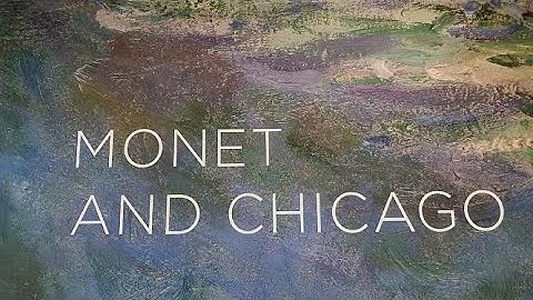 Monet and Chicago Exhibit at the Art Institute of Chicago