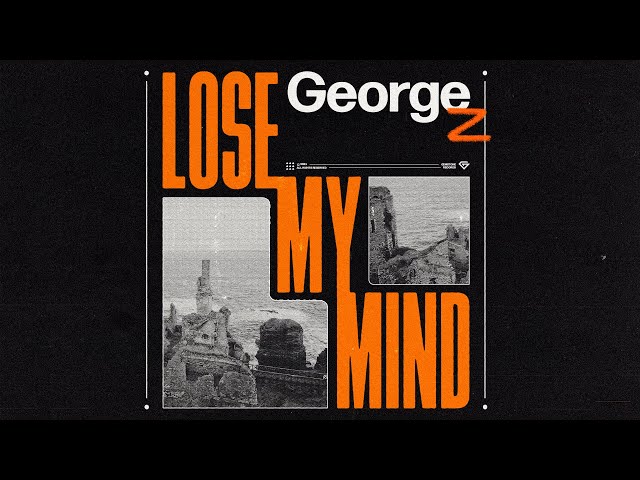 George Z - Lose My Mind