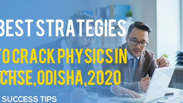 1.Strategy to cover PHYSICS for annual chse exam 2020