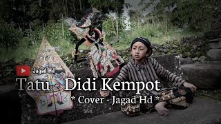 JAGAD HD | Tatu - Didi Kempot ( video musik cover )