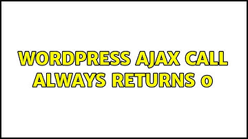 Wordpress: Ajax call always returns 0 (5 Solutions!!)