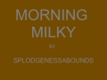 Morning milky by splodgenessabounds