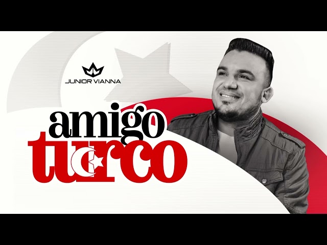 Junior Vianna - Amigo Turco