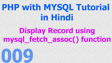 009 PHP MySQL Database Beginner Tutorial - Display Records with mysql_fetch_assoc function - Hindi