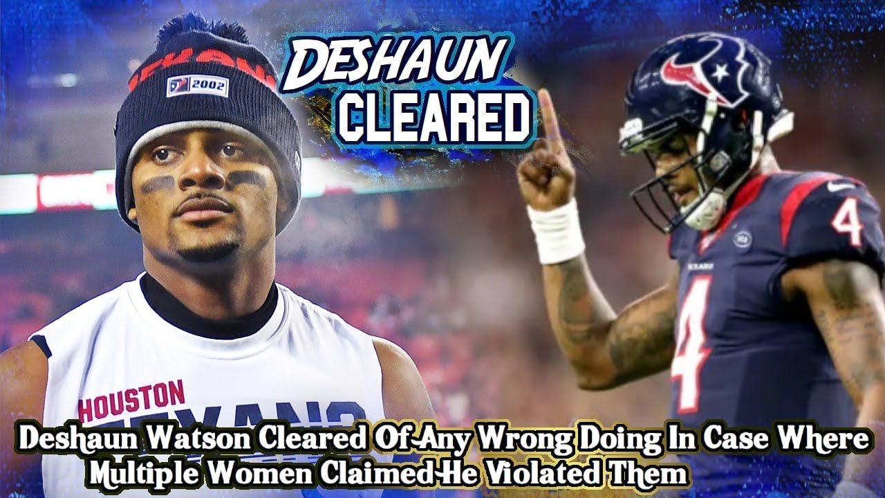 ⁣Deshaun Watson Cleared Of Any Wrong Doing In Case Where Multiple Women Claimed He Violated Them