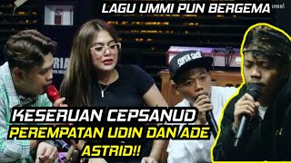 KESERUAN CEPSANUD PEREMPATAN UDIN DAN ADE ASTRID LAGU UMMI PUN BERGEMA‼️