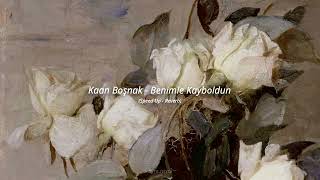 Kaan Boşnak - Benimle Kayboldun (Speed Up - Reverb) Resimi