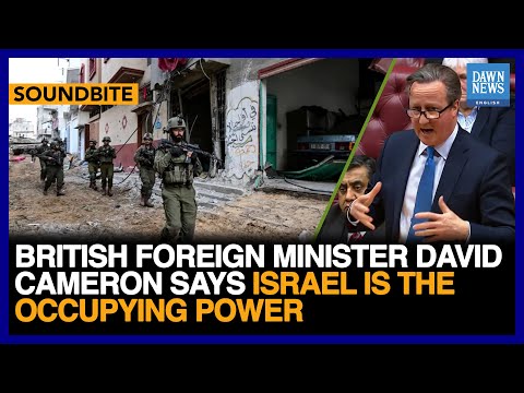 British Foreign Minister David Cameron Says Israel Is The Occupying Power | Dawn News English