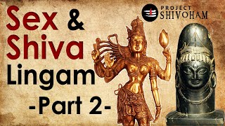 Sex & Shiva Lingam - PART 2