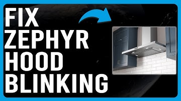 How To Fix Zephyr Hood Blinking (Simple Guide To Troubleshoot Zephyr Hood Blinking -Quick Solution!)