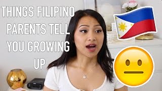 Things Filipino Parents Tell You Growing Up