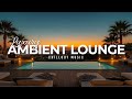 Luxury Chillout Lounge Music Collection 2025 | Deep Chill Relaxing Ambient Vibes Mp3 Song