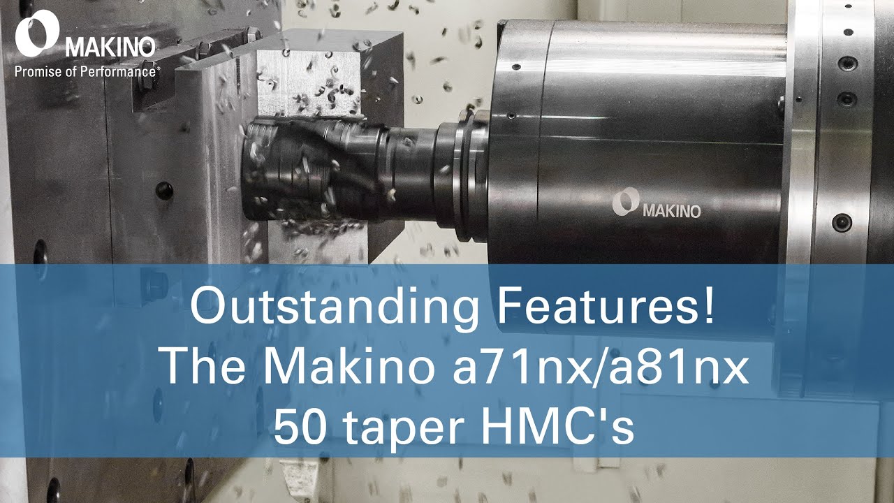 Outstanding Features of the Makino a71nx and a81nx Horizontal