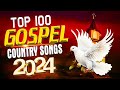 Amazing country gospel songs collection  inspirational country gospel songs 2024 lyrics