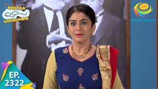 Taarak Mehta Ka Ooltah Chashmah - Episode 2322 - Full Episode