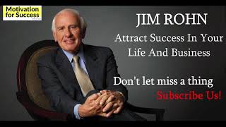 How To Attract Success In Your Life And Business - Jim Rohn - Motivation For Success