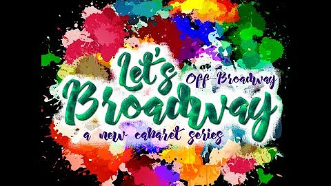 Lets Broadway Cabaret Series! - If My Friends Coul...