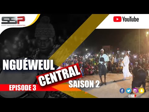 NGUÉWEUL CENTRAL - Saison 2 - EPISODE 03 - 15 FEVRIER 2022