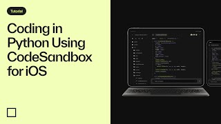 Coding in Python Using CodeSandbox for iOS