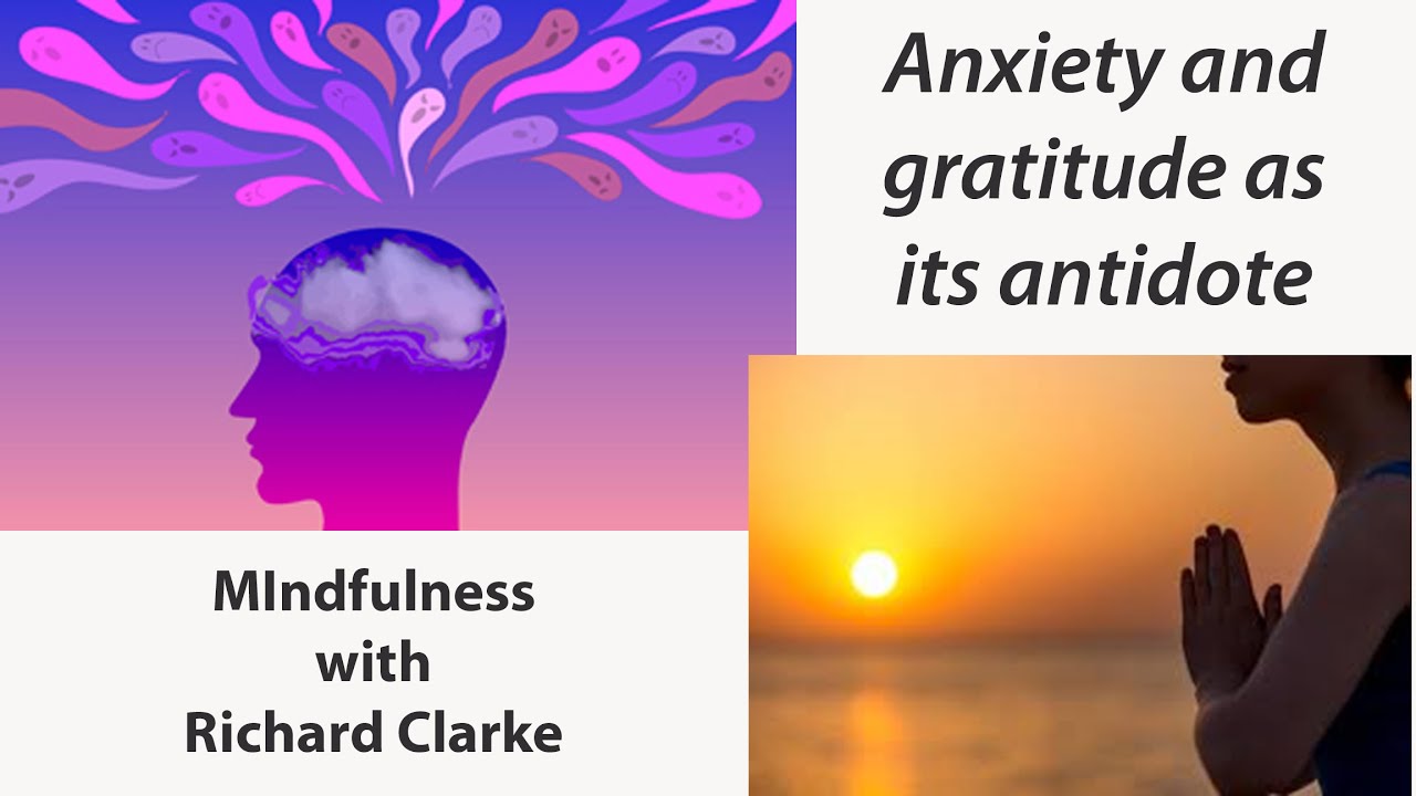 anxiety-and-gratitude-as-its-antidote-mindfulness-with-richard-clarke