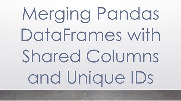 Merging Pandas DataFrames with Shared Columns and Unique IDs