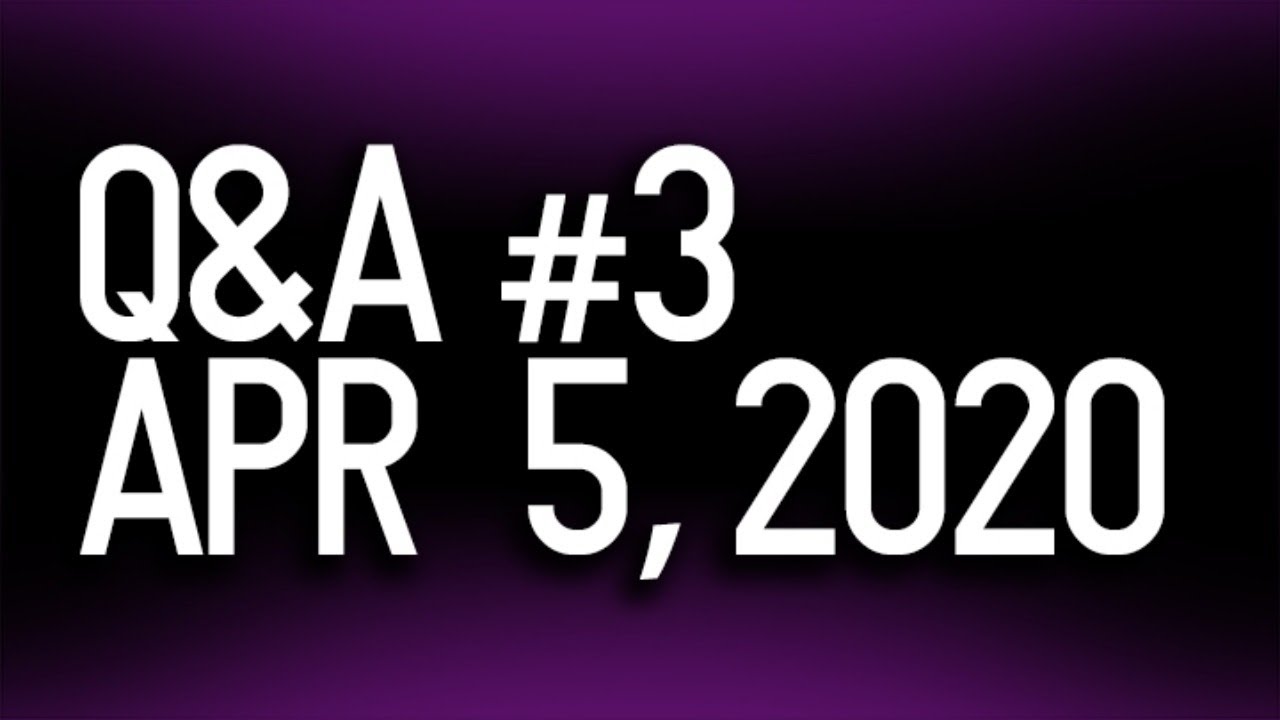 Q&A#3 April 5, 2020 - I really hope it works this time with all the heavy stay-at-home traffic...  :/
