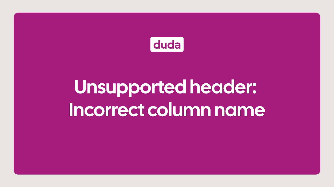 Unsupported header: Incorrect column name - YouTube